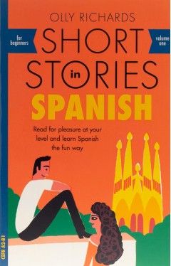 Short Stories in Spanish for Beginners: Read for pleasure at your level, expand your vocabulary and learn Spanish the fun way! (Foreign Language Graded Reader Series)